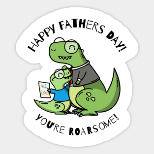 Happy Fathers Day - You're Roarsome Sticker